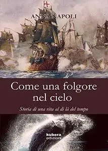 Come una folgore nel cielo: Storia di una vita al di là del tempo