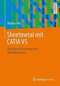 Blechmodellierung mit CATIA V5: Effizientes Konstruieren von Blechbiegeteilen