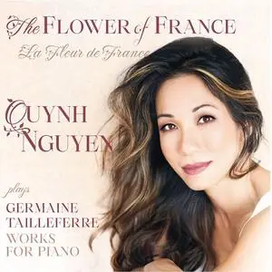 Quynh Nguyen - The Flower of France. Germaine Tailleferre Works for Piano (2023)