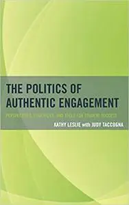 The Politics of Authentic Engagement: Perspectives, Strategies, and Tools for Student Success