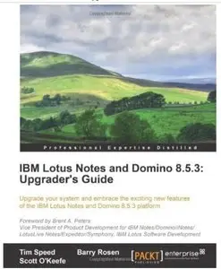 IBM Lotus Notes and Domino 8.5.3: Upgrader's Guide [Repost]