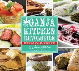 The Ganja Kitchen Revolution: The Bible of Cannabis Cuisine [Repost]