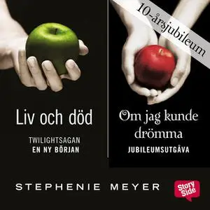 «Om jag kunde drömma/ Liv och död - Jubileumsutgåva» by Stephenie Meyer