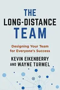 The Long-Distance Team: Designing Your Team for Everyone's Success (Long-distance Worklife)