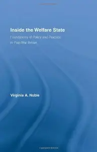 Inside the Welfare State: Foundations of Policy and Practice in Post-War Britain