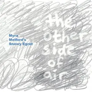 Myra Melford's Snowy Egret - The Other Side of Air (2018) [Official Digital Download 24/96]