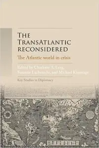 The TransAtlantic reconsidered: The Atlantic world in crisis