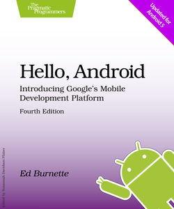 Hello, Android: Introducing Google's Mobile Development Platform Fourth Edition