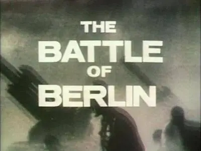The Unknown War. Ep18: The Battle Of Berlin (1979)
