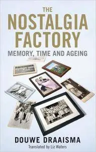 The Nostalgia Factory: Memory, Time and Ageing