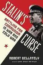 Stalin’s curse : battling for Communism in war and Cold War