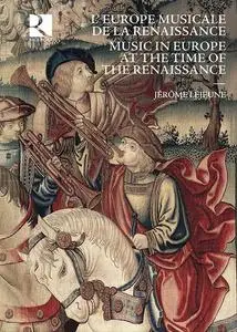 Jérôme Lejeune - L'Europe Musicale de la Renaissance / Music in Europe at the Time of the Renaissance [8CDs] (2013)