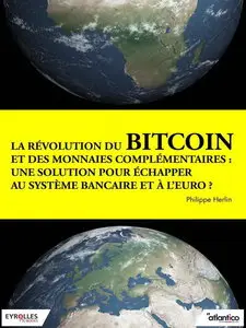 Philippe Herlin, "La révolution du bitcoin et des monnaies complémentaires"