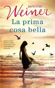 Jennifer Weiner - La prima cosa bella