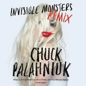 «Invisible Monsters Remix» by Chuck Palahniuk
