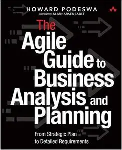 The Agile Guide to Business Analysis and Planning: From Strategic Plan to Detailed Requirements (Rough Cut)