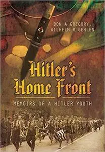 Hitler’s Home Front: Memoirs of a Hitler Youth [Repost]