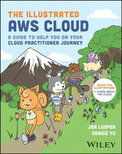 The Illustrated AWS Cloud: A Guide to Help You on Your Cloud Practitioner Journey