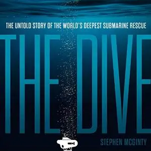 The Dive: The Untold Story of the World’s Deepest Submarine Rescue [Audiobook]