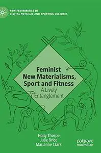 Feminist New Materialisms, Sport and Fitness: A Lively Entanglement