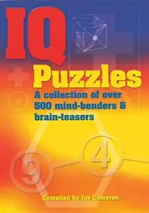 IQ Puzzles: A Collection of Over 500 Mind-Benders & Brain-Teasers (Repost)