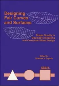 Designing Fair Curves and Surfaces: Shape Quality in Geometric Modeling and Computer-Aided Design