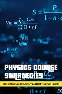 Physics Course Strategies: 130+ Textbooks On Introductory And Elective Physics Courses