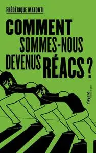 Frédérique Matonti, "Comment sommes-nous devenus réacs ?"