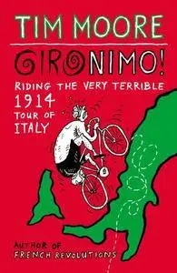 Gironimo!: Riding the Very Terrible 1914 Tour of Italy