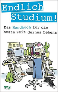 Endlich Studium!: Das Handbuch für die beste Zeit deines Lebens - Rieke Kersting