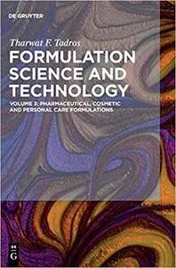 Formulation Science and Technology, Volume 3: Pharmaceutical, Cosmetic and Personal Care Formulations