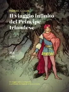 Padraic Colum - Il viaggio infinito del Principe Irlandese