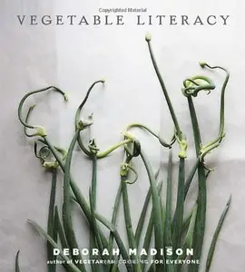 Vegetable Literacy: Cooking and Gardening with Twelve Families from the Edible Plant Kingdom, with over 300... (repost)
