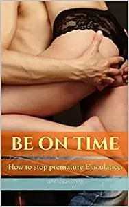 Be on Time: How to stop premature Ejaculation