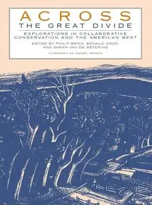 Across the Great Divide. Explorations in Collaborative Conservation and the American West