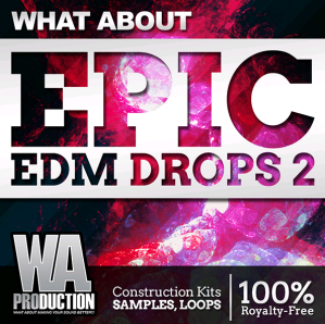 WA Production What About Epic EDM Drops 2