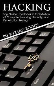 Hacking: Top Online Handbook in Exploitation of Computer Hacking, Security, and Penetration Testing