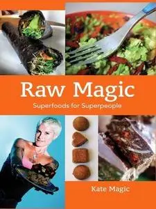 Raw Magic Super Foods for Super People