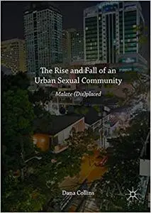 The Rise and Fall of an Urban Sexual Community: Malate (Dis)placed