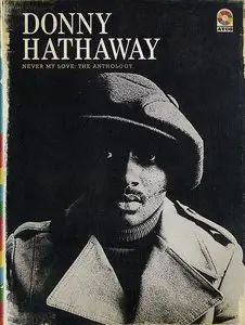 Donny Hathaway - Never My Love-The Anthology (2013) [4CDs] {Rhino} [Re-Up]