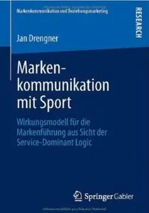 Markenkommunikation mit Sport: Wirkungsmodell für die Markenführung aus Sicht der Service-Dominant Logic [Repost]