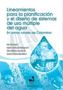 «Lineamientos para la planificación y el diseño de sistemas de uso múltiple del agua» by Inés Restrepo,Isabel Cristina D