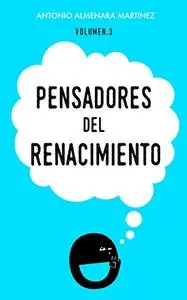 Pensadores del Renacimiento: Historia de la Filosofia (Pensadores de la humanidad nº 3) (Spanish Edition)