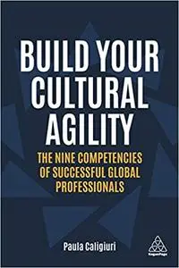 Build Your Cultural Agility: The Nine Competencies of Successful Global Professionals