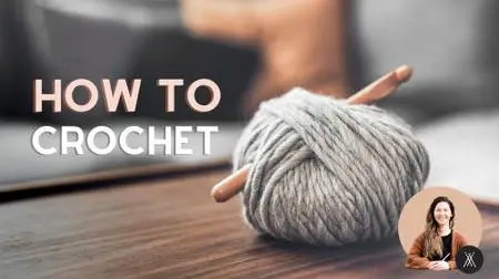 The Ultimate Crochet Course for Beginners: Learn All the Basics