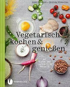 Vegetarisch kochen & genießen mit gluten- und laktosefreien Varianten