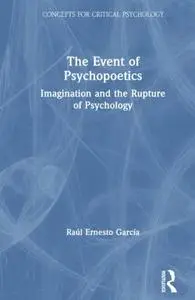 The Event of Psychopoetics: Imagination and the Rupture of Psychology