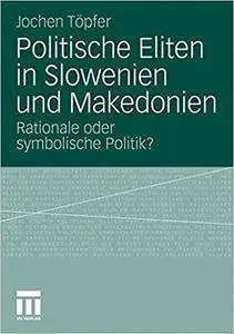 Politische Eliten in Slowenien und Makedonien: Rationale oder symbolische Politik? (Repost)