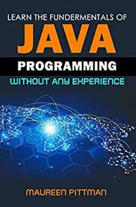 Learn The Fundermentals Of Java Programming Without Any Experience