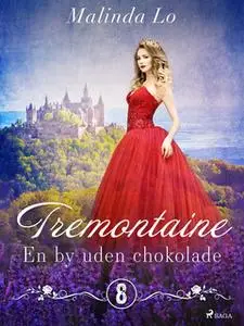 «Tremontaine 8: En by uden chokolade» by Malinda Lo